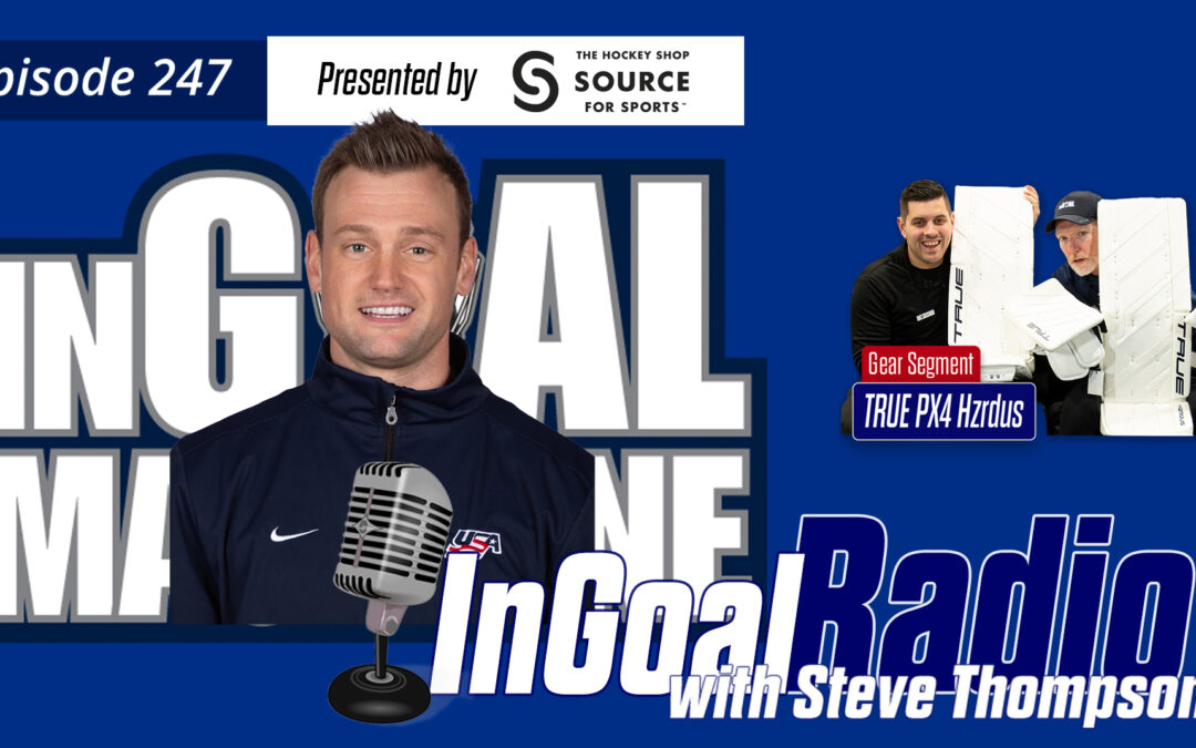 InGoal Radio Episode 247with USA Hockey’s Steve Thompson