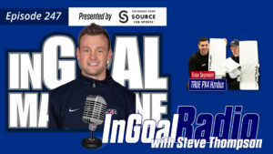 InGoal Radio Episode 247 podcast cover featuring host Steve Thompson and USA Hockey's goalie development discussion graphic
