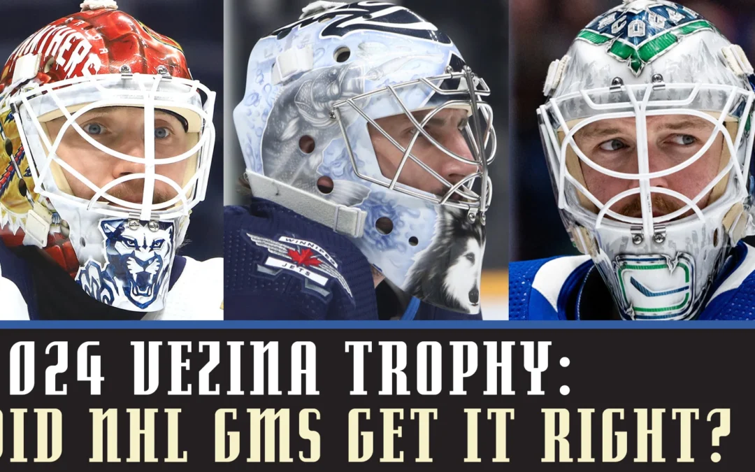 2024 Vezina Trophy: Did NHL GMs Get it Right?