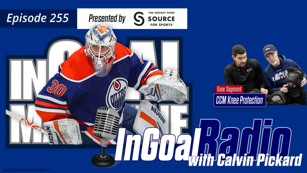 InGoal Radio Episode 255 with Calvin Pickard