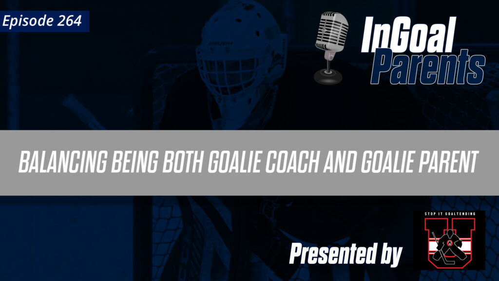 Podcast Segment for Goalie Parents – Episode 264