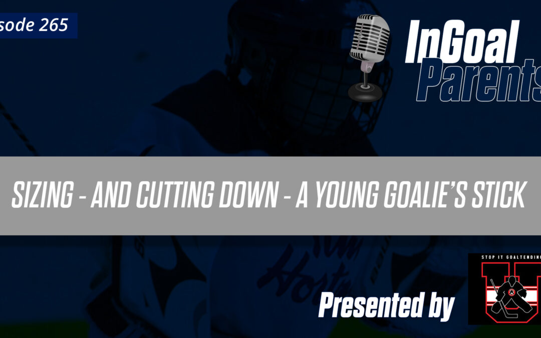 Podcast Segment for Goalie Parents – Episode 265