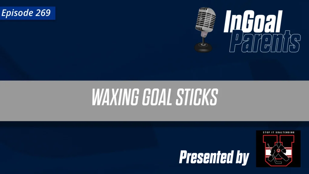 Podcast Segment for Goalie Parents – Episode 269