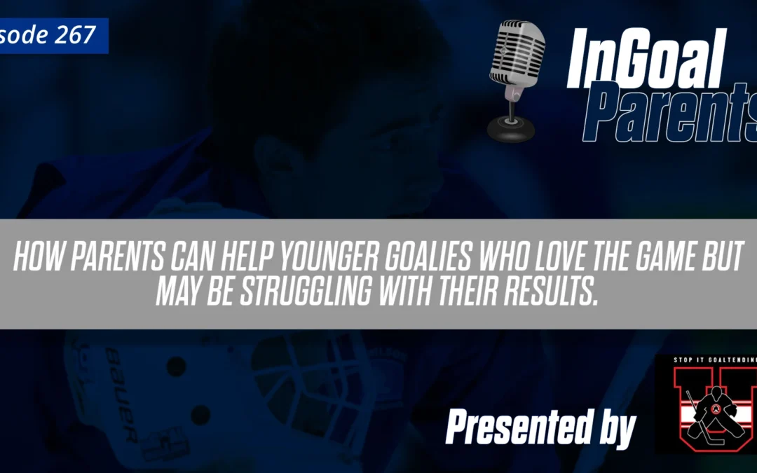 Podcast Segment for Goalie Parents – Episode 267