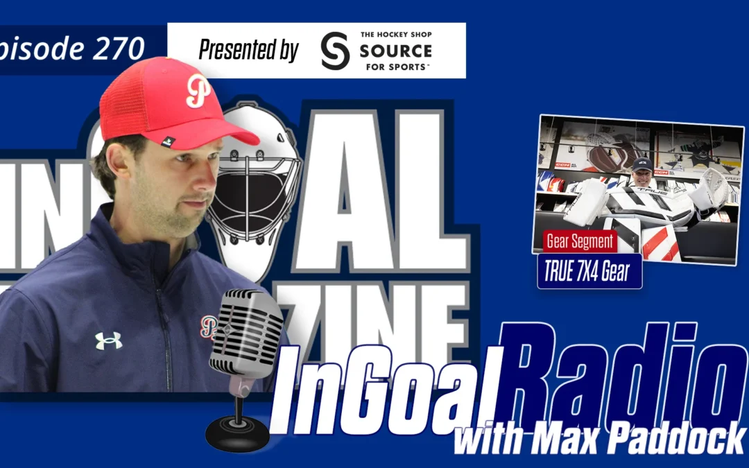 InGoal Radio Episode 270with Regina Pats Goaltending Coach Max Paddock
