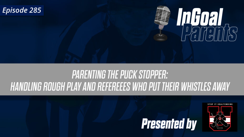 Goalie Parents: Some advice when you feel the referee isn’t doing enough to protect your child