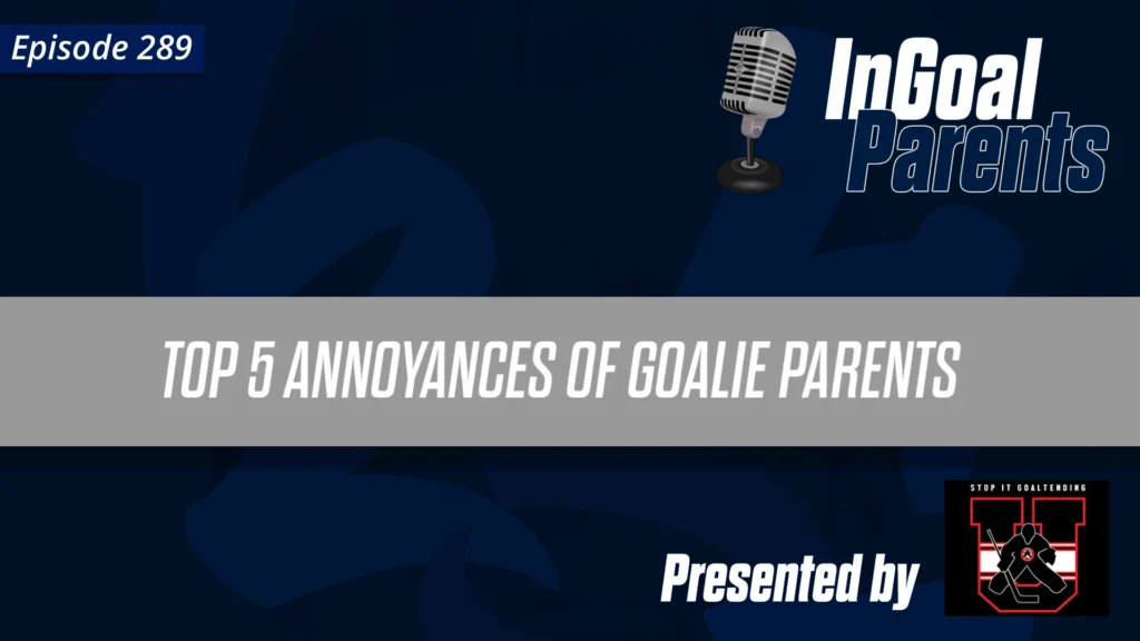 The Top 5 Annoyances of Goalie Parents