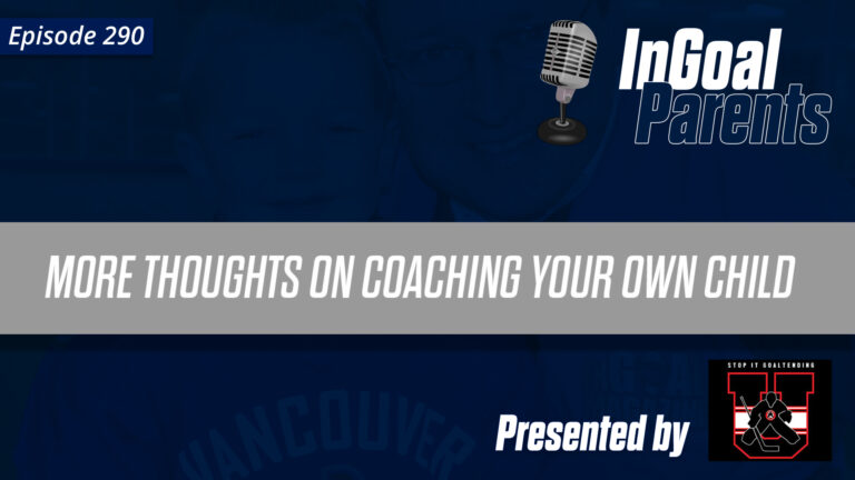 Goalie Parents - 290 More thoughts on coaching your own child