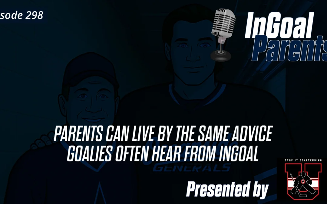 Parents Can Live by the Same Advice Goalies Often Hear from InGoal