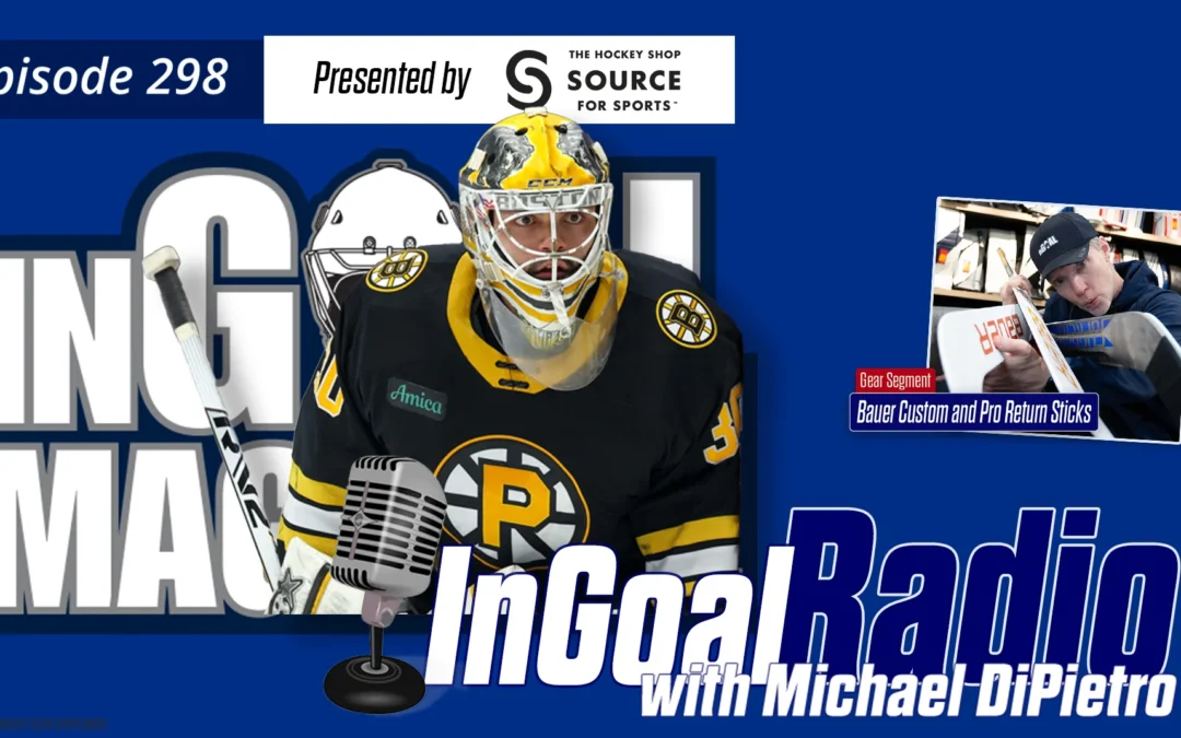 InGoal Radio Episode 298 Michael DiPietro of the Providence (and Boston) Bruins