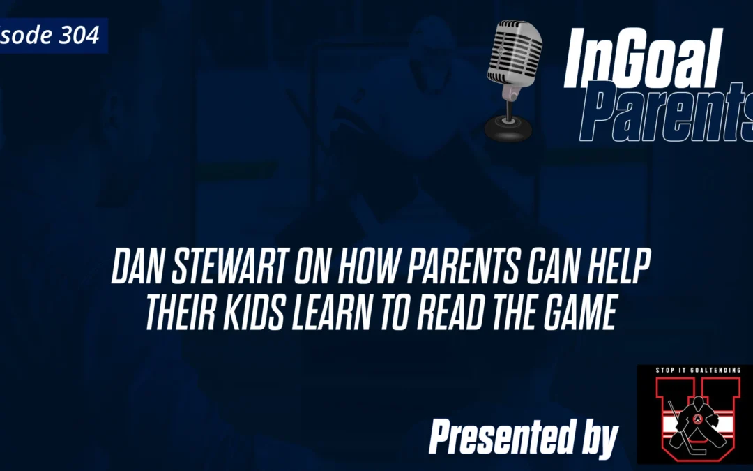 Parents: Dan Stewart on Helping Your Kids Learn to Read the Game