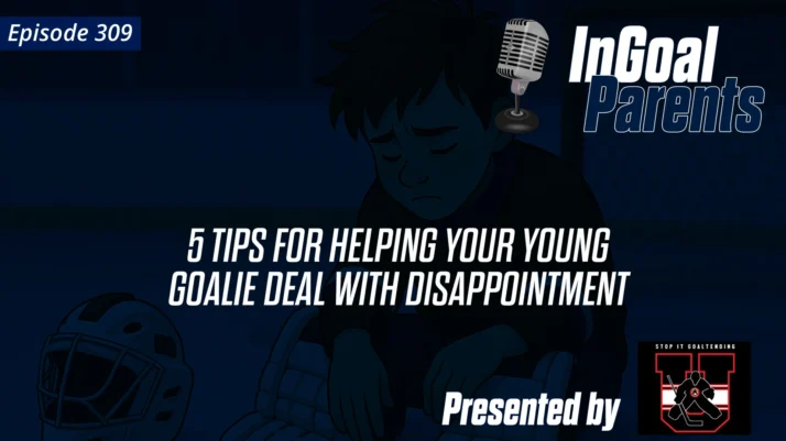 5 Points on Helping Your Goalie Deal with Disappointment