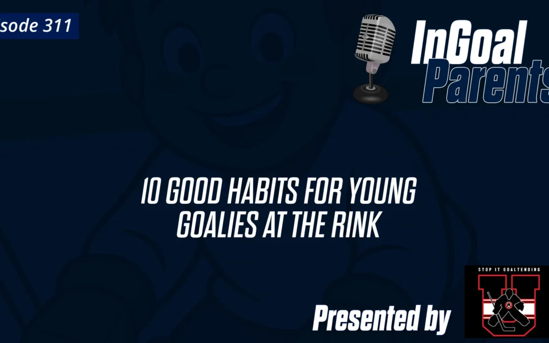 10 Good Habits for Young Goalies Around the Rink