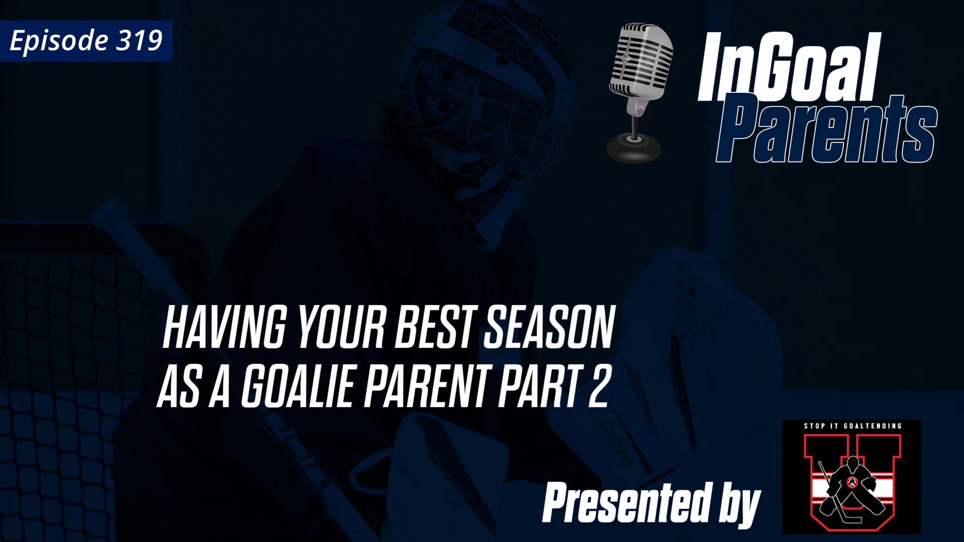 How to Have Your Best Season as a Goalie Parent Part 2
