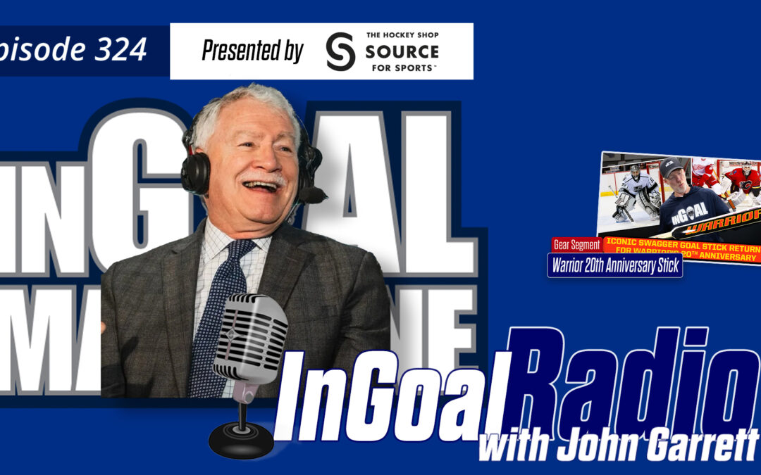 InGoal Radio Episode 324withJohn Garrett