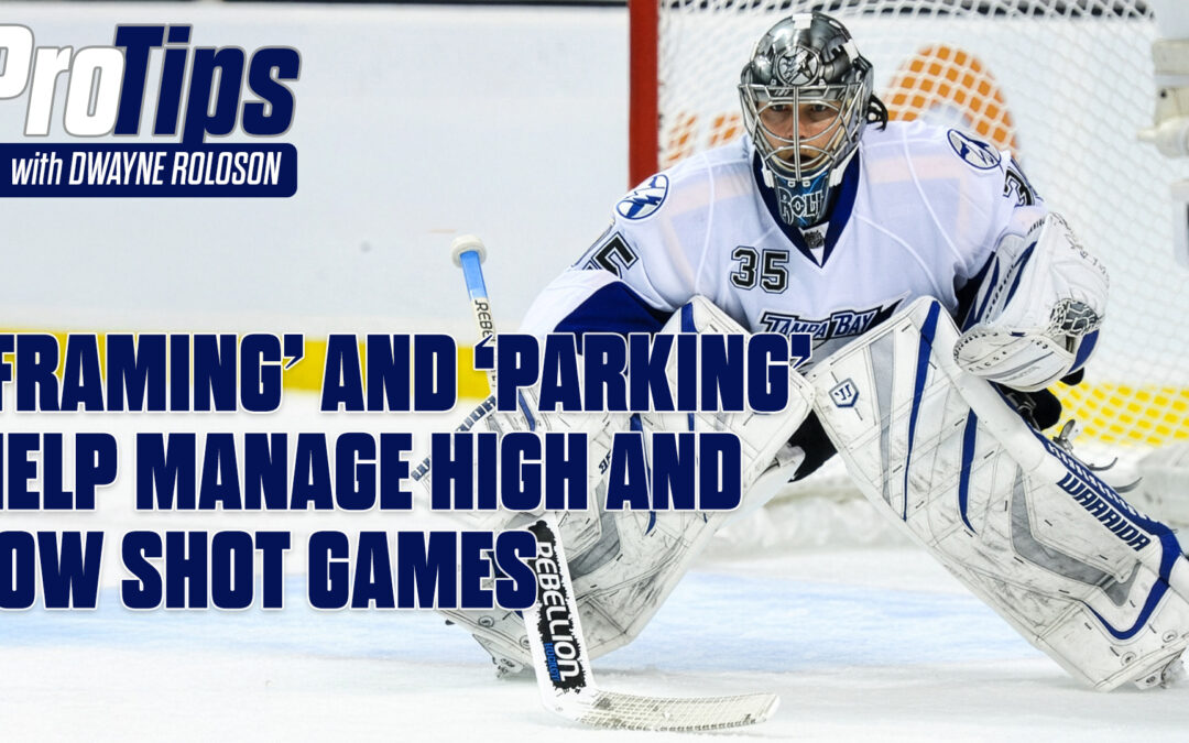 Pro Tips with Dwayne Roloson ‘Framing’ and ‘Parking’ Help Manage High and Low Shot Games