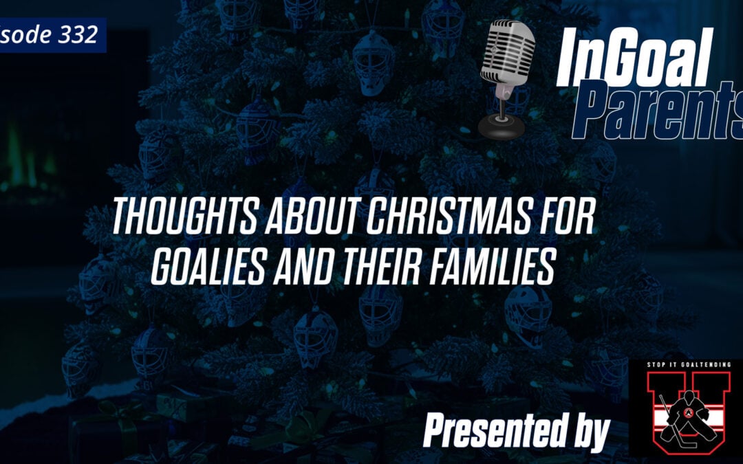 Parents: Thoughts on Christmas for goalies and their families