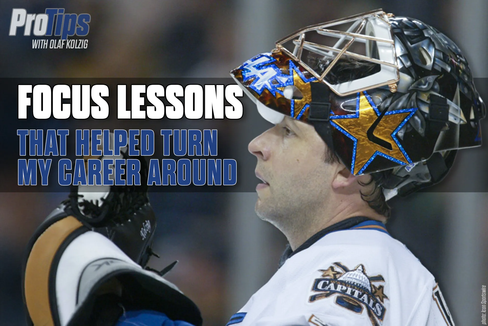 Pro Tips with Olaf Kolzig: Focus Lessons that Helped Turn My Career Around