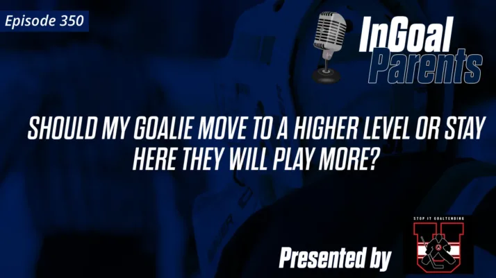 350 Parents: Reps vs. Readiness: A Goalie Coach Dad at the Fork in the Road