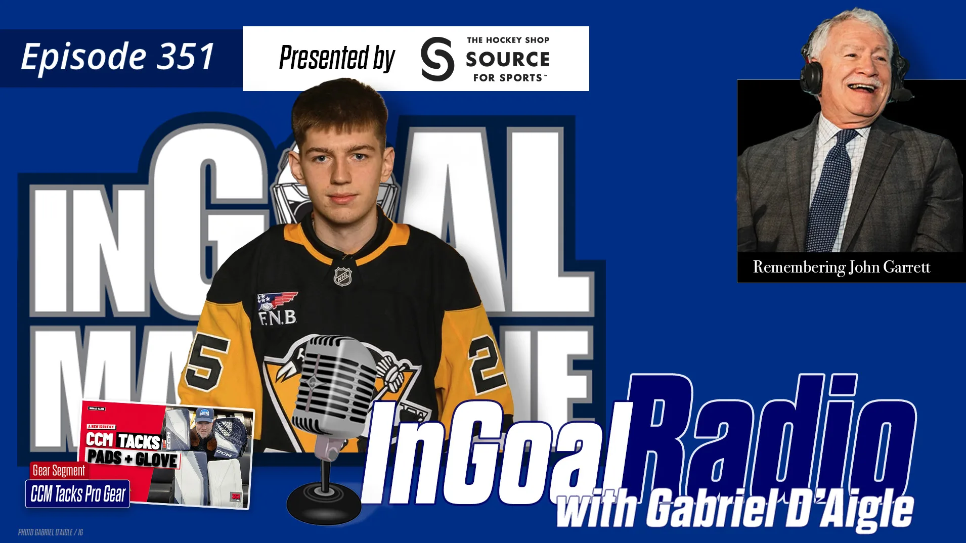 InGoal Radio Episode 351 podcast cover featuring Pittsburgh Penguins goalie prospect Gabriel D'Aigle and a tribute to John...