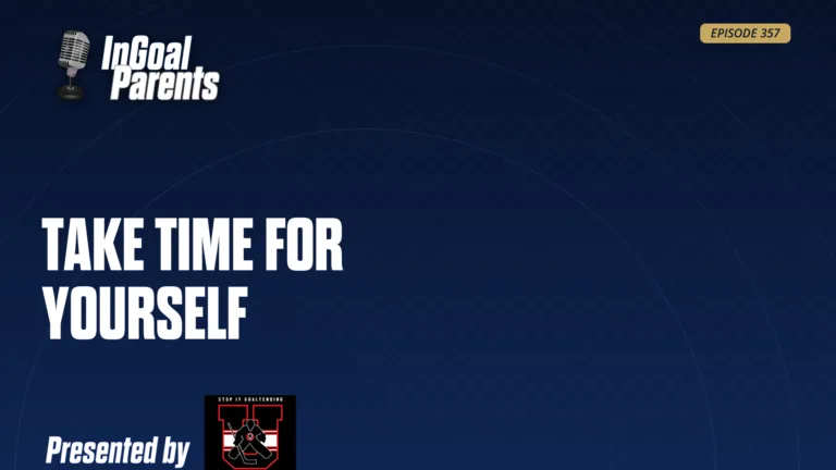 InGoal Parents podcast Episode 357 title card: Take Time For Yourself on dark blue background
