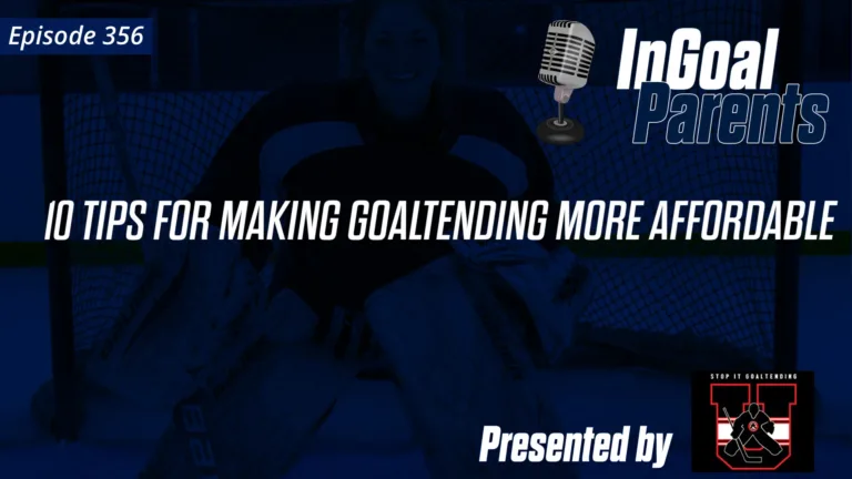 InGoal Parents Episode 356 podcast graphic: 10 Tips for Making Goaltending More Affordable, blue background with goalie si...