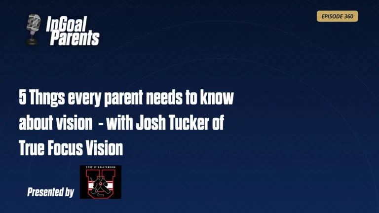 InGoal Parents podcast Episode 360 title card: 5 Things Every Parent Needs to Know About Vision with Josh Tucker of True F...