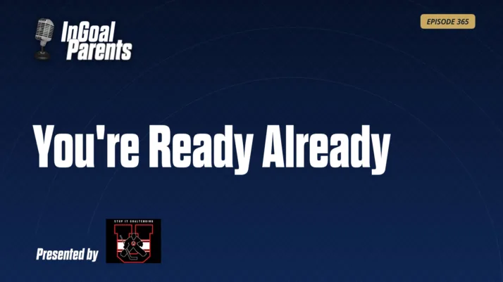 Episode 365 Parents: You’re Ready Already