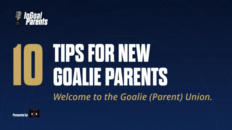 InGoal Parents podcast graphic: 10 Tips for New Goalie Parents – Welcome to the Goalie (Parent) Union