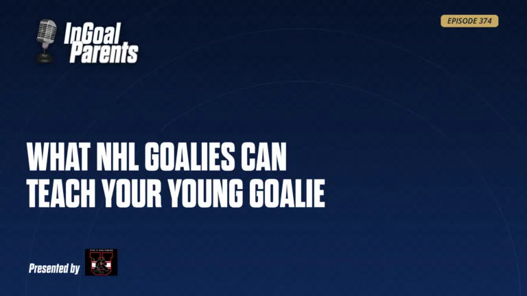 InGoal Parents podcast Episode 374 title card: What NHL Goalies Can Teach Your Young Goalie